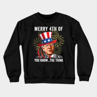 Funny Biden Merry 4th of You Know The Thing Anti Biden Crewneck Sweatshirt